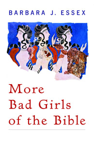 More Bad Girls of the Bible (Essex)