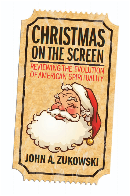 Christmas on the Screen | Reviewing the Evolution of American Spirituality (Zukowski)