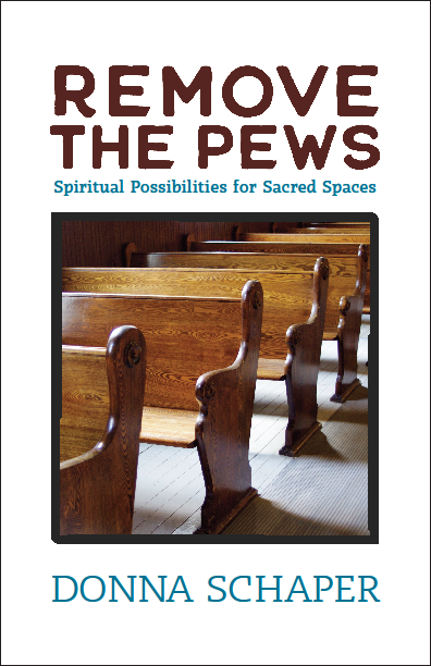 Remove the Pews | Spiritual Possibilities for Sacred Spaces (Schaper)
