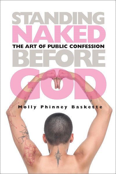 Standing Naked Before God | The Art of Public Confession (Baskette)