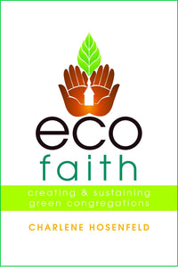 Eco-Faith | Creating and Sustaining Green Congregations (Hosenfeld)