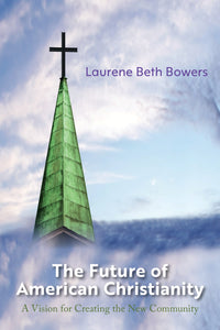 The Future of American Christianity (Bowers)