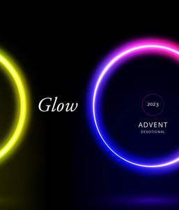 Glow | 2023 Advent-Christmastide Devotional