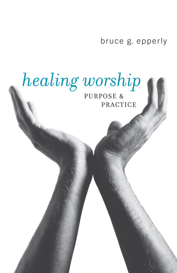 Healing Worship | Purpose and Practice (Epperly)