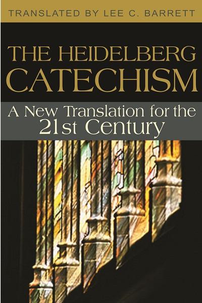 The Heidelberg Catechism | A New Translation for the 21st Century (Barrett)