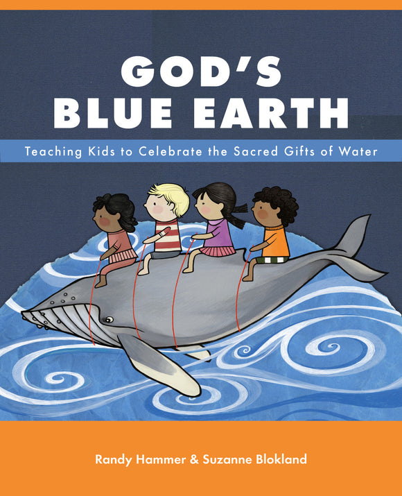 God’s Blue Earth | Teaching Kids to Celebrate the Sacred Gifts of Water (Hammer & Blokland)