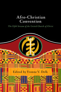 Afro-Christian Convention | The Fifth Stream of the United Church of Christ
