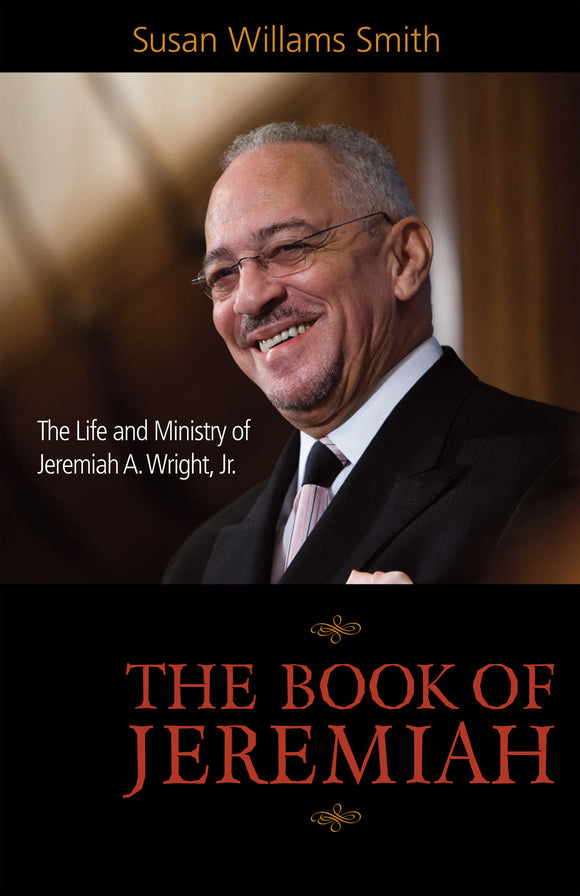 The Book of Jeremiah | The Life and Ministry of Jeremiah A. Wright Jr. (Williams Smith)
