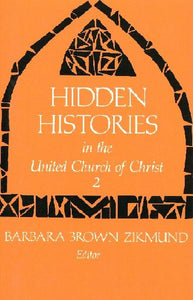Hidden Histories in the United Church of Christ | Volume 2 (Zikmund, ed.)