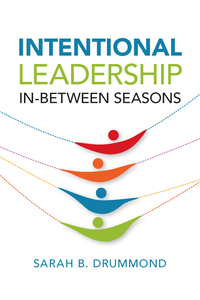 Intentional Leadership in between Seasons (Drummond)