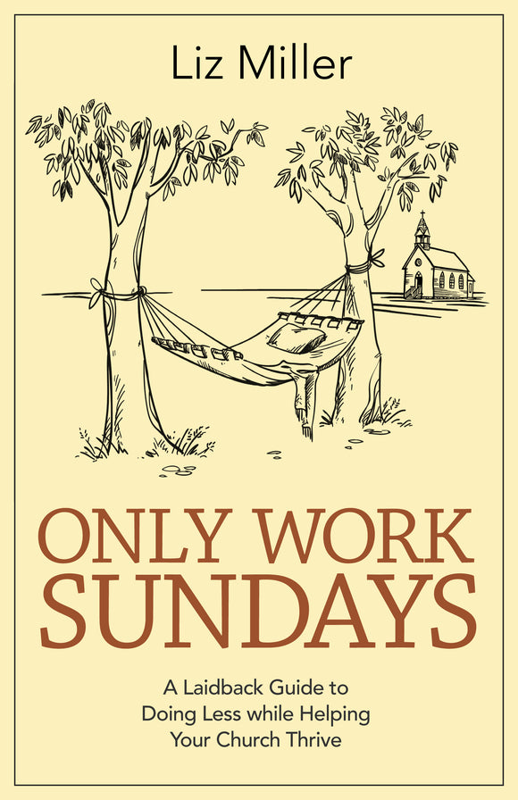 Only Work Sundays | A Laidback Guide to Doing Less while Helping Your ...