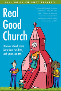 Real Good Church | How Our Church Came Back from the Dead, and Yours Can, Too (Baskette)