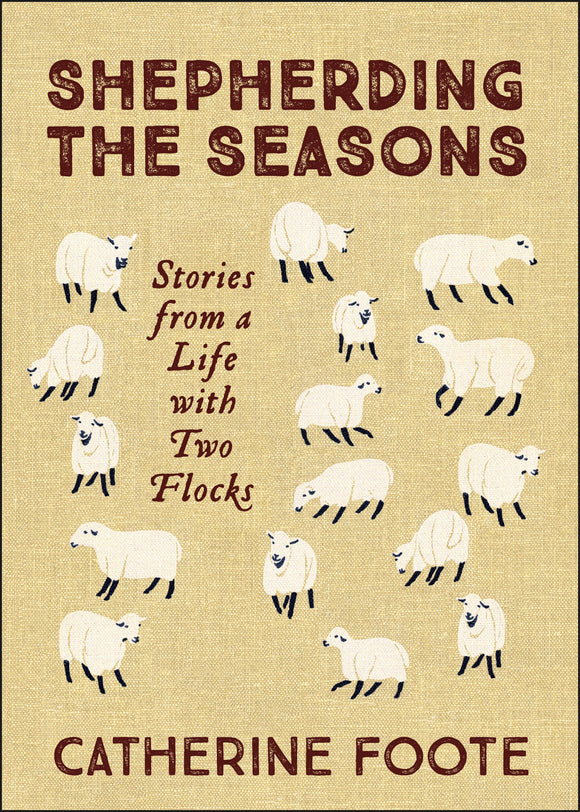 Shepherding the Seasons | Stories from a Life with Two Flocks (Foote)