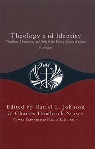 Theology and Identity | Traditions, Movements, and Polity in the United Church of Christ, Revised (Johnson and Hambrick-Stowe, eds.)