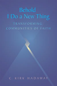 Behold I Do a New Thing | Transforming Communities of Faith (Hadaway)