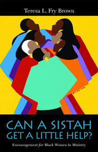 Can a Sistah Get a Little Help? Encouragement for Black Women in Ministry (Fry Brown)