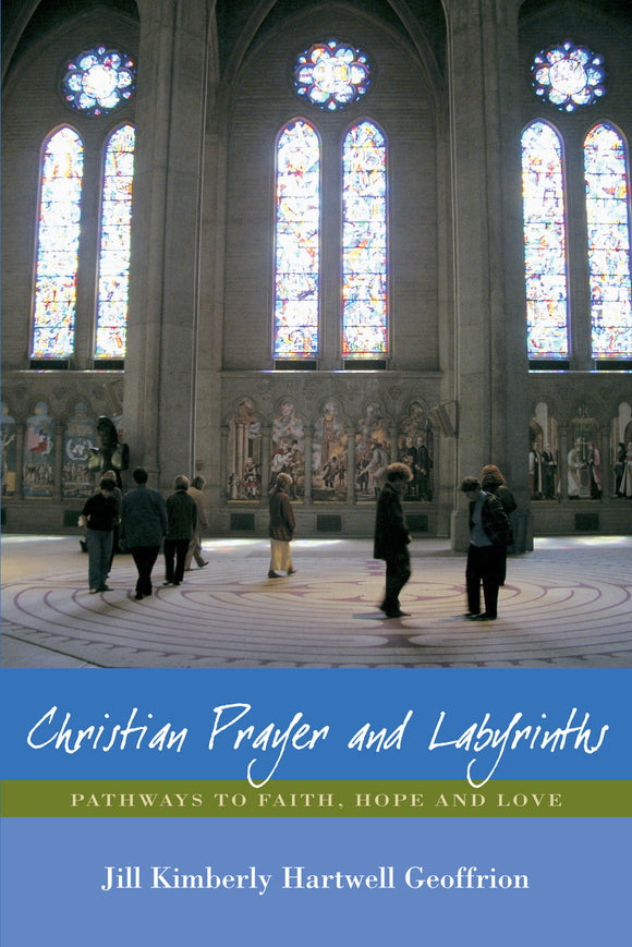 Christian Prayer and Labyrinths | Pathways to Faith, Hope and Love (Hartwell Geoffrion)