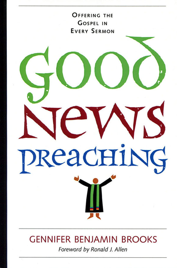 Good News Preaching | Offering the Gospel in Every Sermon (Brooks)