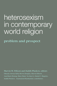Heterosexism in Contemporary World Religion | Problem and Prospect (Ellison & Plaskow, eds.)