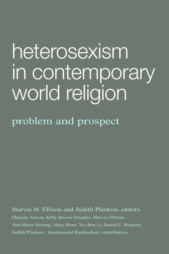 Heterosexism in Contemporary World Religion | Problem and Prospect (Ellison & Plaskow, eds.)