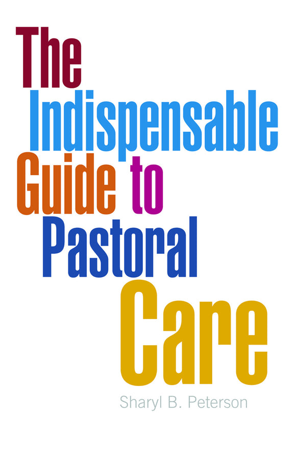 The Indispensable Guide to Pastoral Care (Peterson)