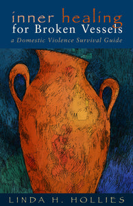Inner Healing for Broken Vessels | A Domestic Violence Survival Guide (Hollies)