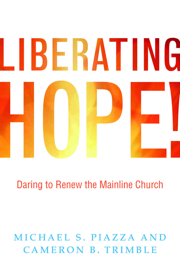 Liberating Hope | Daring to Renew the Mainline Church (Piazza & Trimble)