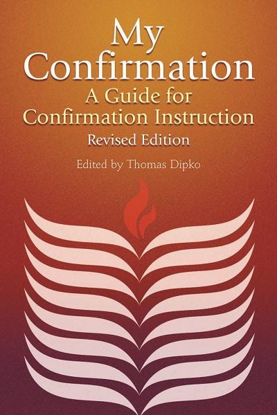 My Confirmation | A Guide for Confirmation Instruction, Revised and Updated (Dipko)