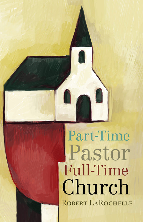 Part-time Pastor, Full-time Church (LaRochelle)