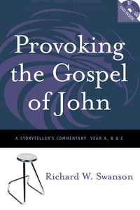 Provoking the Gospel of John | A Storyteller’s Commentary - Years A, B, and C (Swanson)