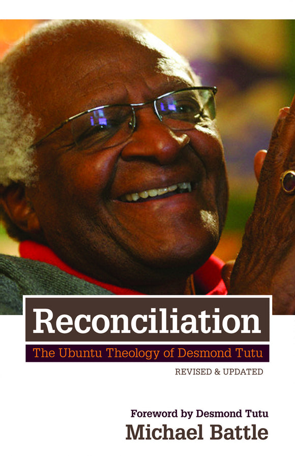 Reconciliation | The Ubuntu Theology of Desmond Tutu, Revised & Updated (Battle)