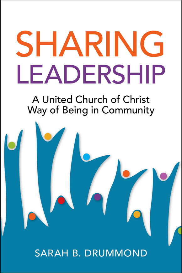Sharing Leadership | A United Church of Christ Way of Being in Community (Drummond)