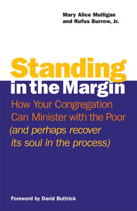 Standing in the Margin | How Your Congregation Can Minister with the Poor and Perhaps Recover Its Soul in the Process (Mulligan and Burrow)